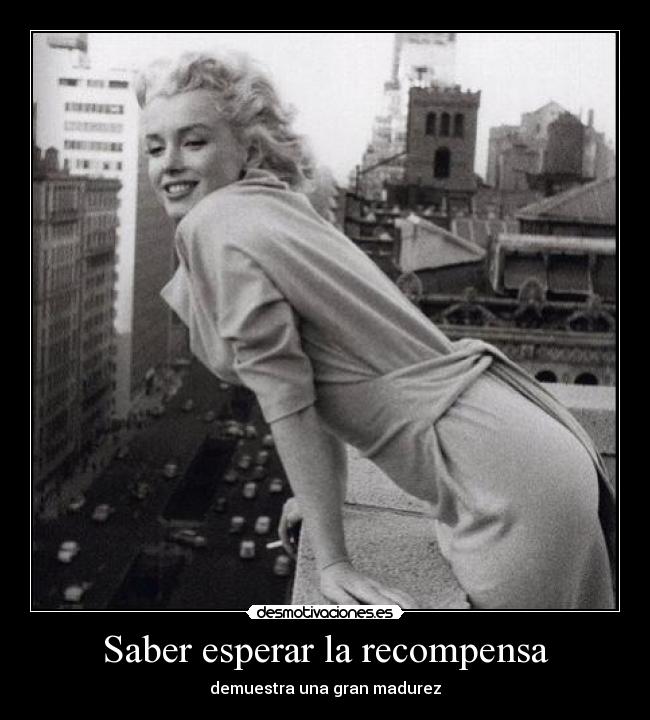 Saber esperar la recompensa -