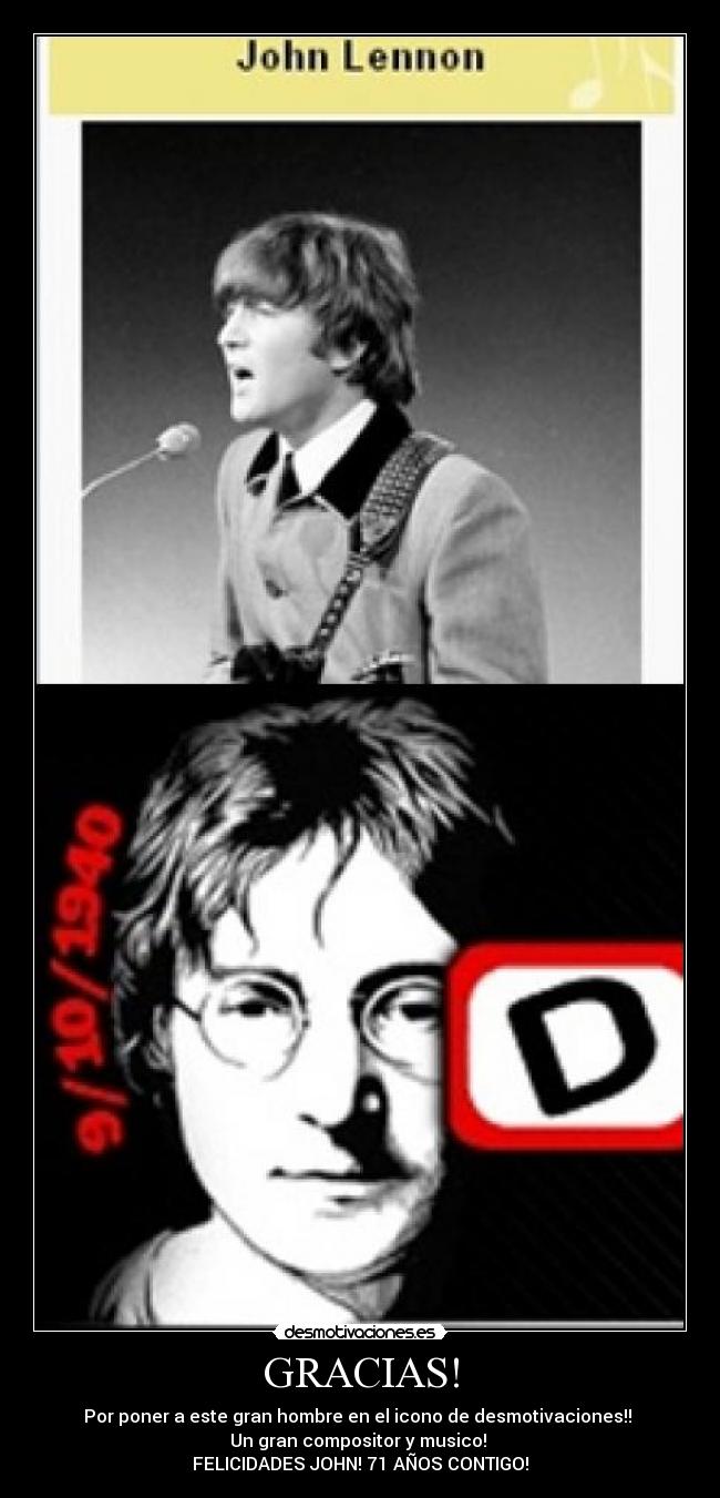 GRACIAS! - Por poner a este gran hombre en el icono de desmotivaciones!!
Un gran compositor y musico!
FELICIDADES JOHN! 71 AÑOS CONTIGO!