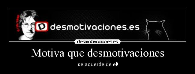 Motiva que desmotivaciones -