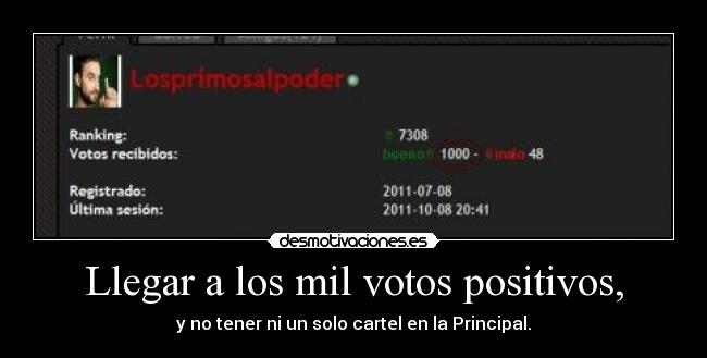 Llegar a los mil votos positivos, - 