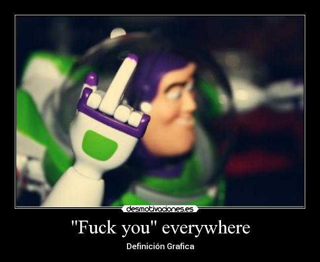 Fuck you everywhere - 