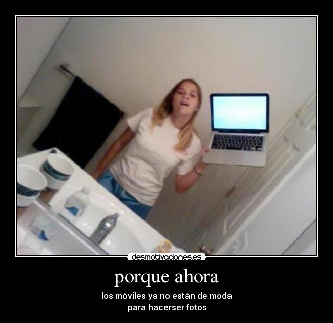 porque ahora -