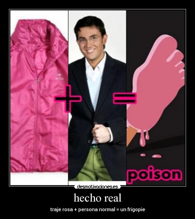 hecho real - traje rosa + persona normal = un frigopie