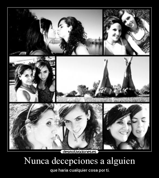 Nunca decepciones a alguien -