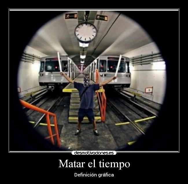 Matar el tiempo - Definición gráfica