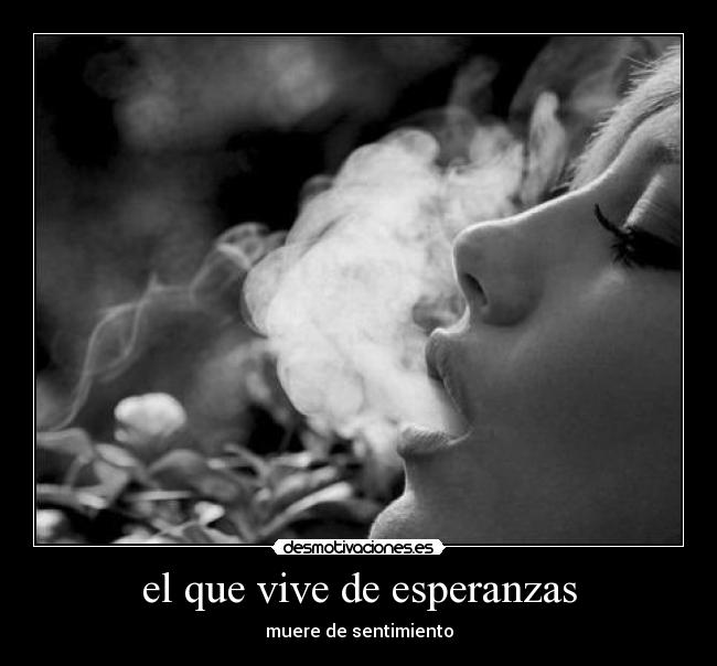 el que vive de esperanzas - 