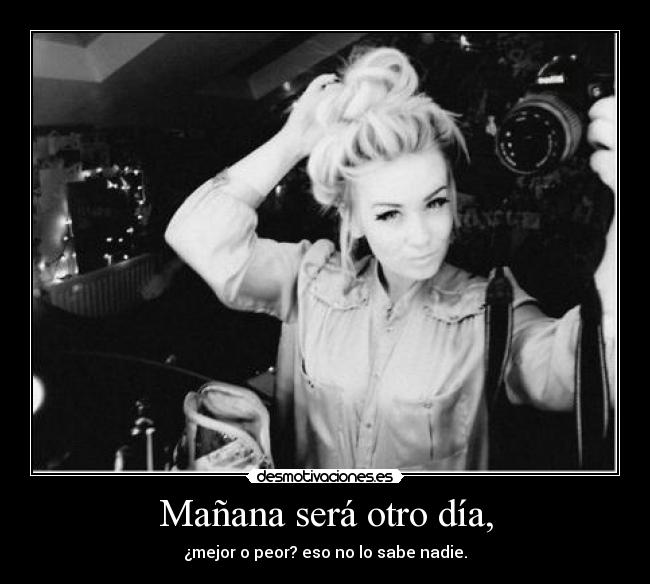Mañana será otro día, | Desmotivaciones