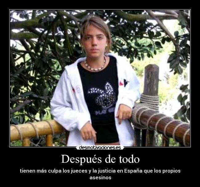 Después de todo - tienen más culpa los jueces y la justicia en España que los propios asesinos