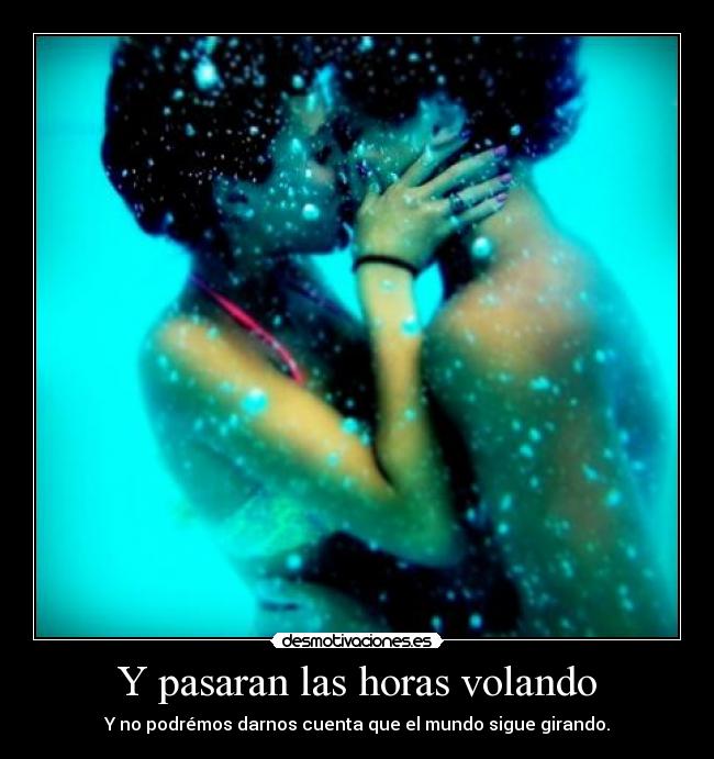 Y pasaran las horas volando - 
