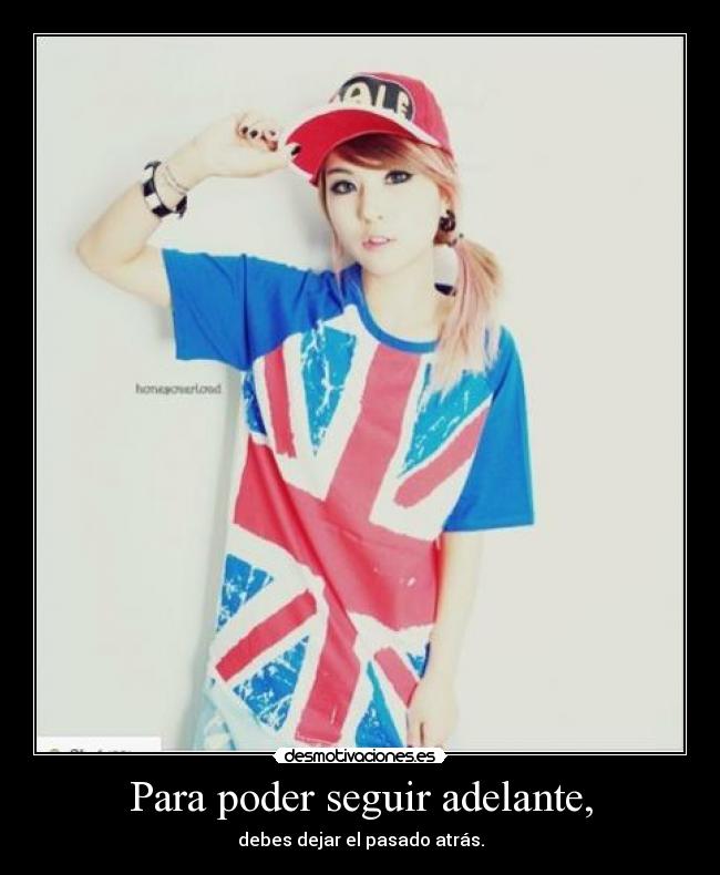 Para poder seguir adelante, - debes dejar el pasado atrás.