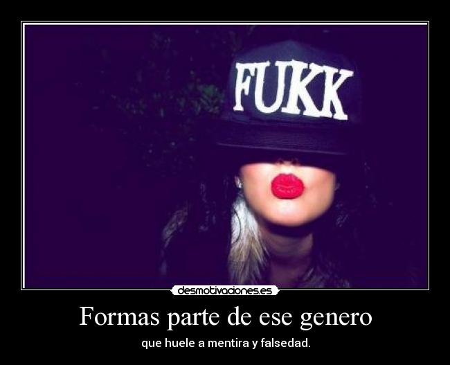 Formas parte de ese genero -