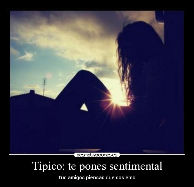 Tipico: te pones sentimental - 