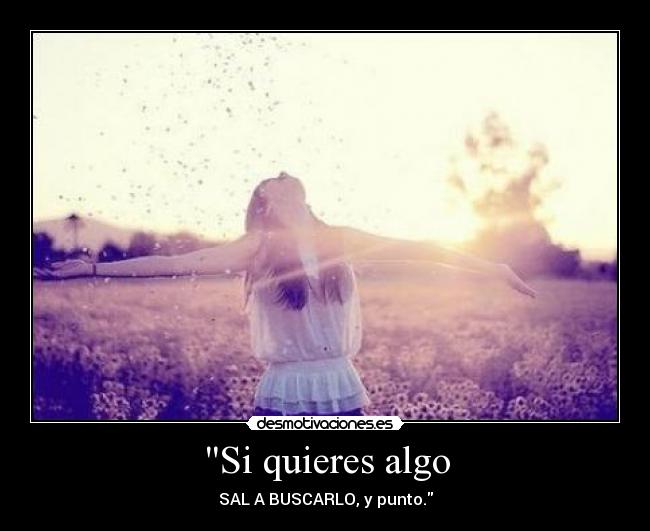 Si quieres algo -