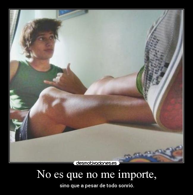 No es que no me importe, - 