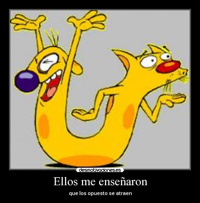 Ellos me enseñaron - que los opuesto se atraen