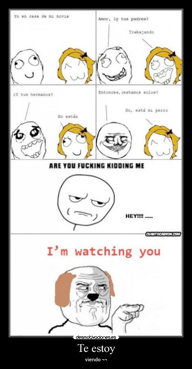 Te estoy - viendo ¬¬