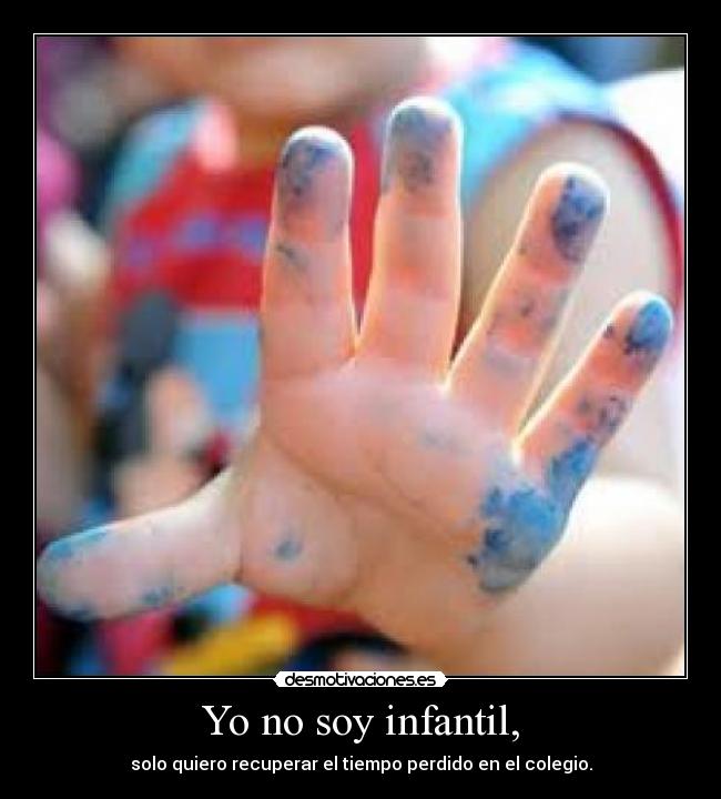 Yo no soy infantil, - 