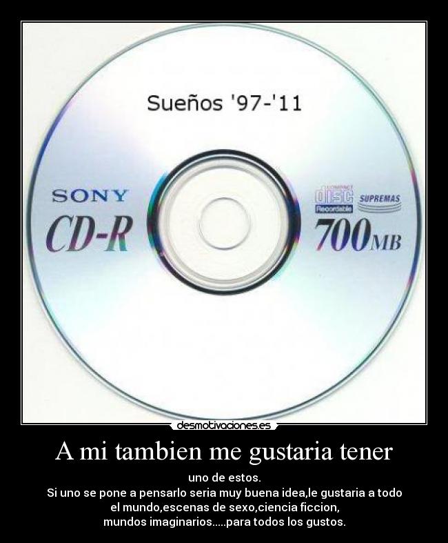 A mi tambien me gustaria tener -