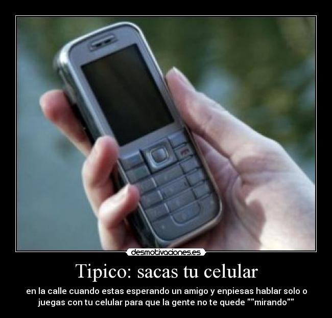 Tipico: sacas tu celular - 