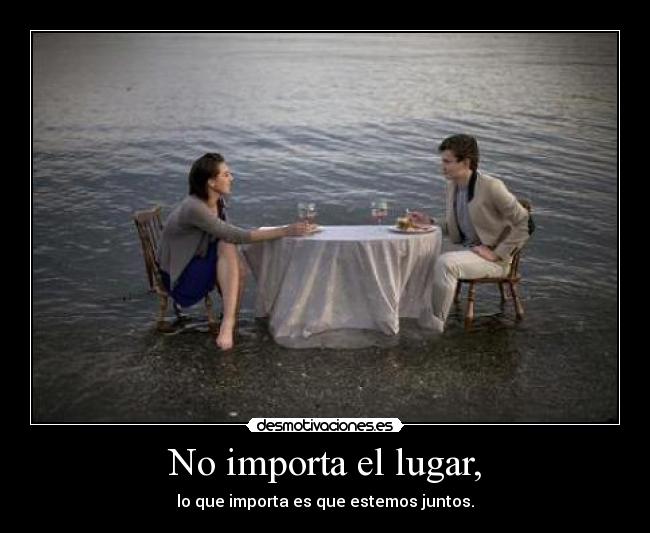 No importa el lugar, - 
