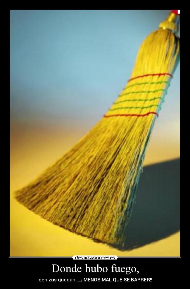 Donde hubo fuego, -