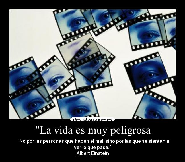 La vida es muy peligrosa -