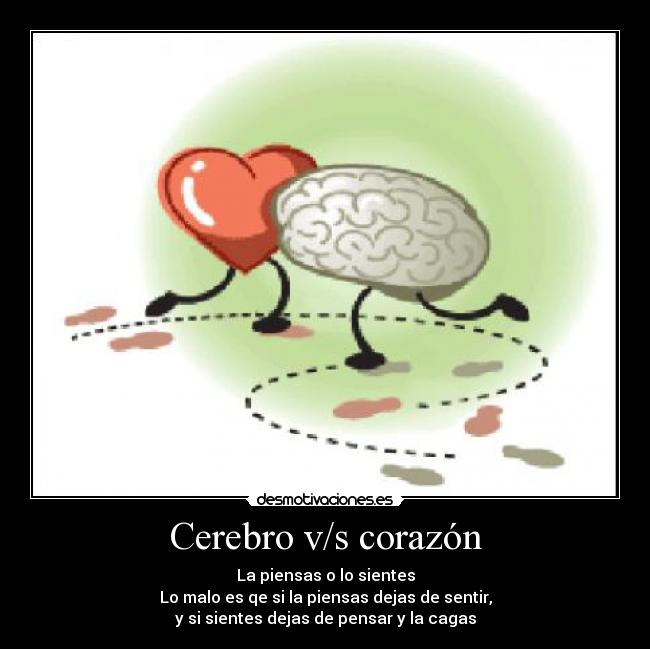 Cerebro v/s corazón -
