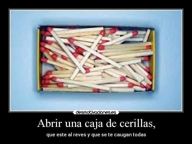 Abrir una caja de cerillas, -