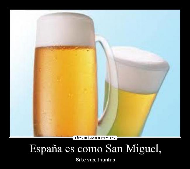 España es como San Miguel, -