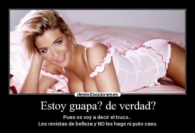 Estoy guapa? de verdad? - 