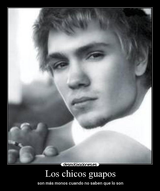 Los chicos guapos - son más monos cuando no saben que lo son