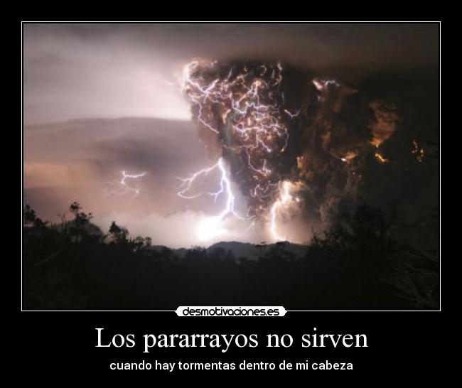 Los pararrayos no sirven - cuando hay tormentas dentro de mi cabeza