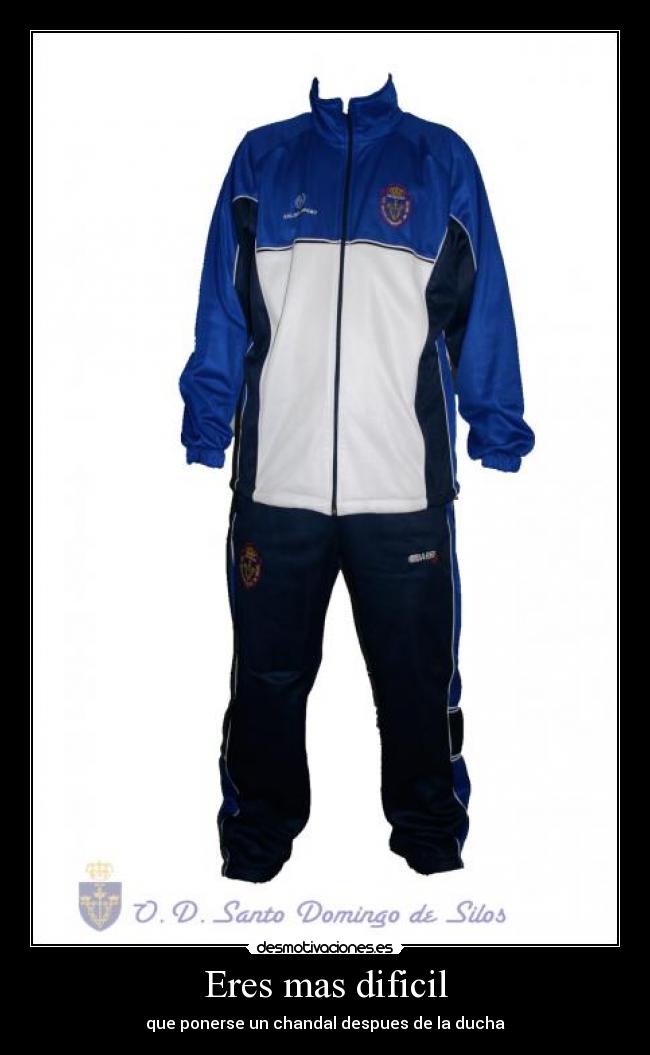 Eres mas dificil - que ponerse un chandal despues de la ducha