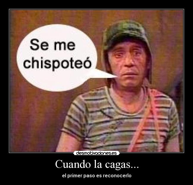 Cuando la cagas... - el primer paso es reconocerlo