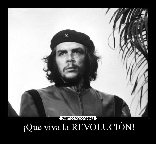 ¡Que viva la REVOLUCIÓN! - 