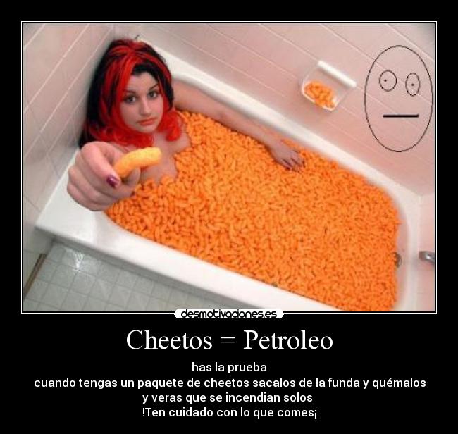 Cheetos = Petroleo -