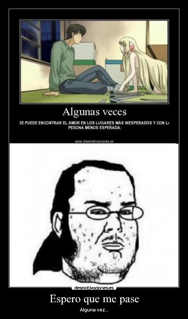 Espero que me pase - Alguna vez...