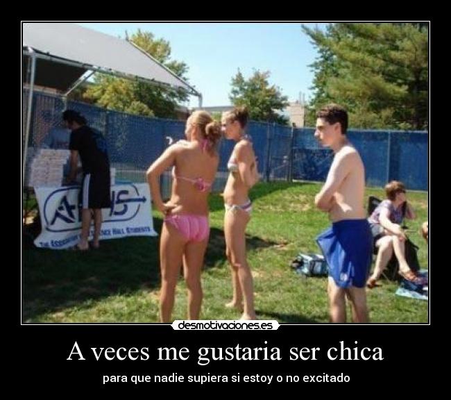 A veces me gustaria ser chica -