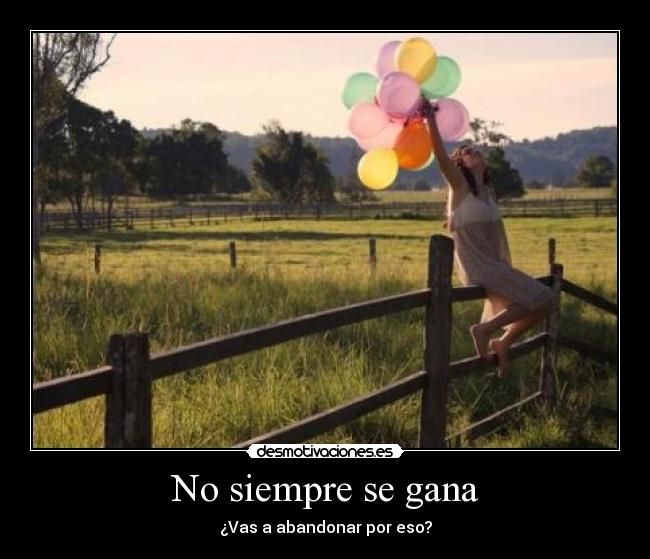 No siempre se gana - ¿Vas a abandonar por eso?