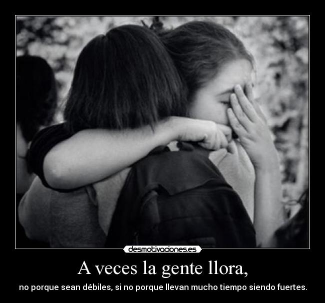 A veces la gente llora, -