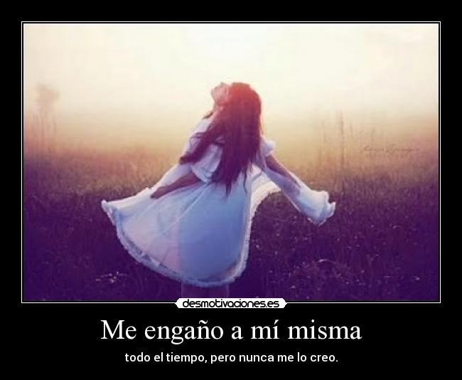 Me engaño a mí misma -