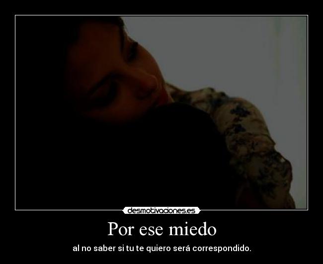 Por ese miedo -