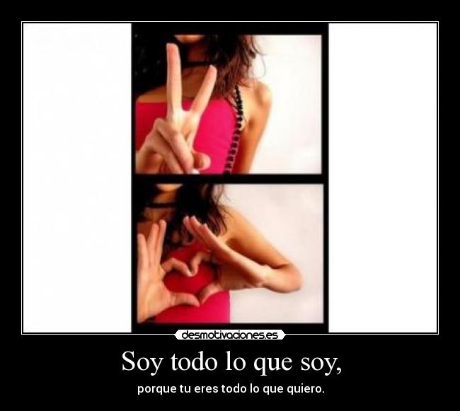 Soy todo lo que soy, -