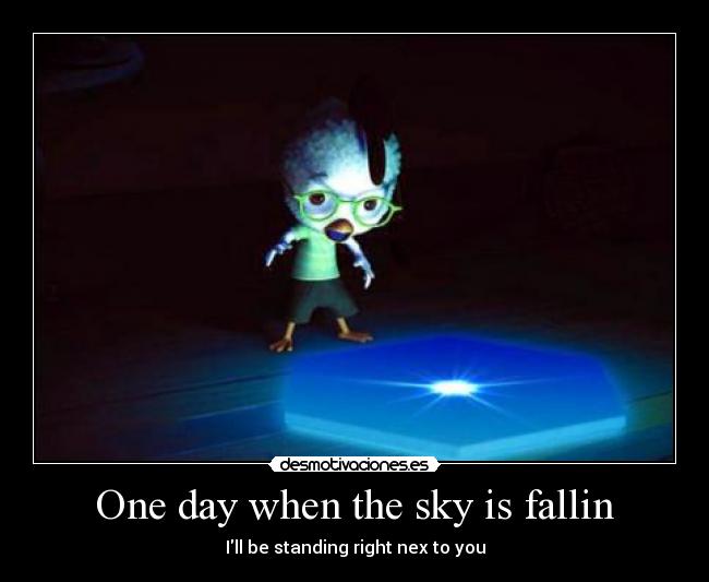 carteles dia cuando cielo caiga estare parado justo lado tuyo desmotivaciones