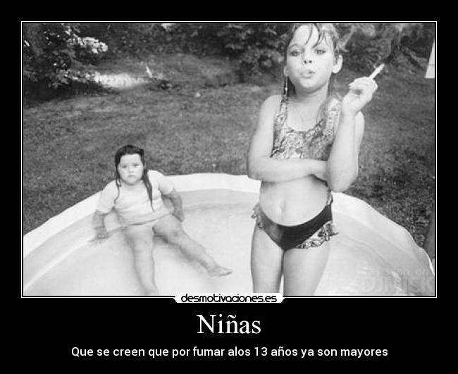Niñas - Que se creen que por fumar alos 13 años ya son mayores