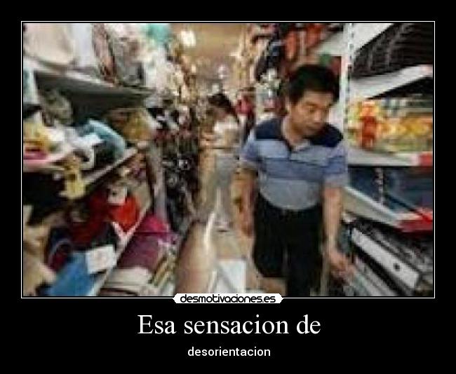 Esa sensacion de - desorientacion