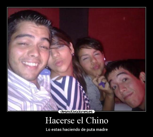 Hacerse el Chino -