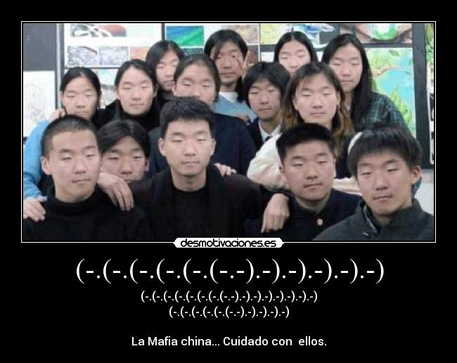 (-.(-.(-.(-.(-.(-.-).-).-).-).-).-) - (-.(-.(-.(-.(-.(-.(-.(-.-).-).-).-).-).-).-).-)
(-.(-.(-.(-.(-.(-.-).-).-).-).-)
La Mafia china... Cuidado con ellos.
