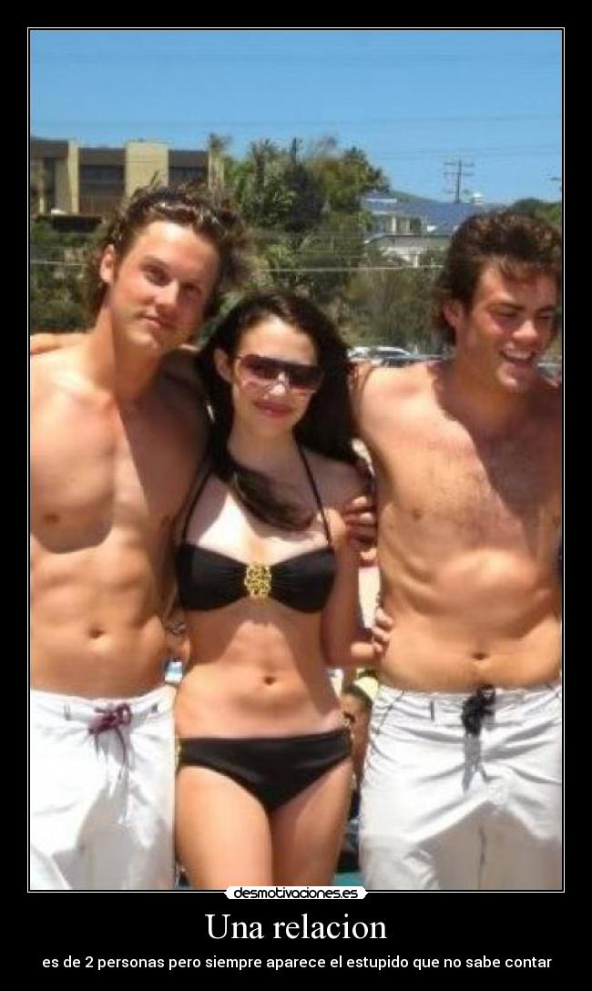 Una relacion - es de 2 personas pero siempre aparece el estupido que no sabe contar