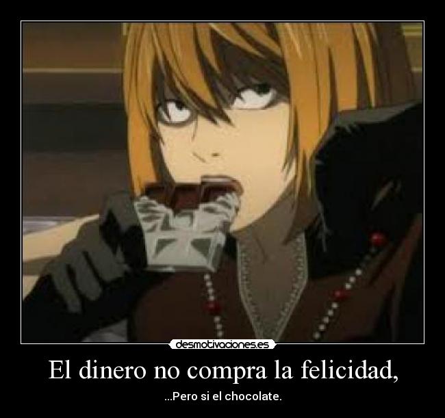El dinero no compra la felicidad, - ...Pero si el chocolate.